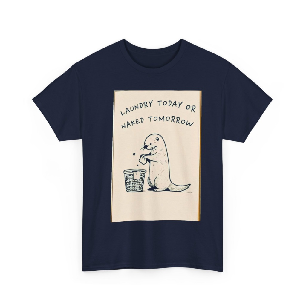Funny Otter Laundry Today or Naked Tomorrow T-Shirt