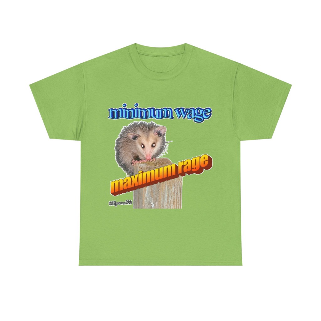 T-Shirt: Possum Minimum Wage Maximum Rage