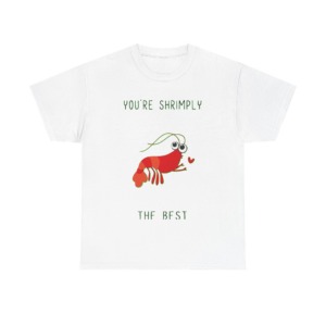 T-Shirt: You're Shrimply The Best Cute Shrimp Graphic