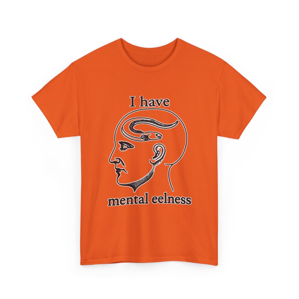 T-Shirt with 'I Have Mental Eelness' Graphic