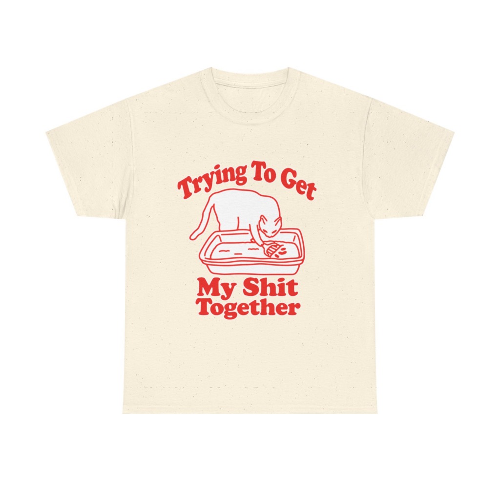 T-Shirt: Trying To Get My Shit Together Cat