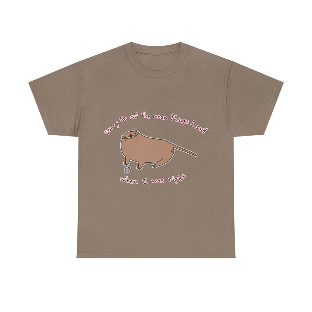 T-Shirt: Sarcastic Otter 'When I Was Right' Quote