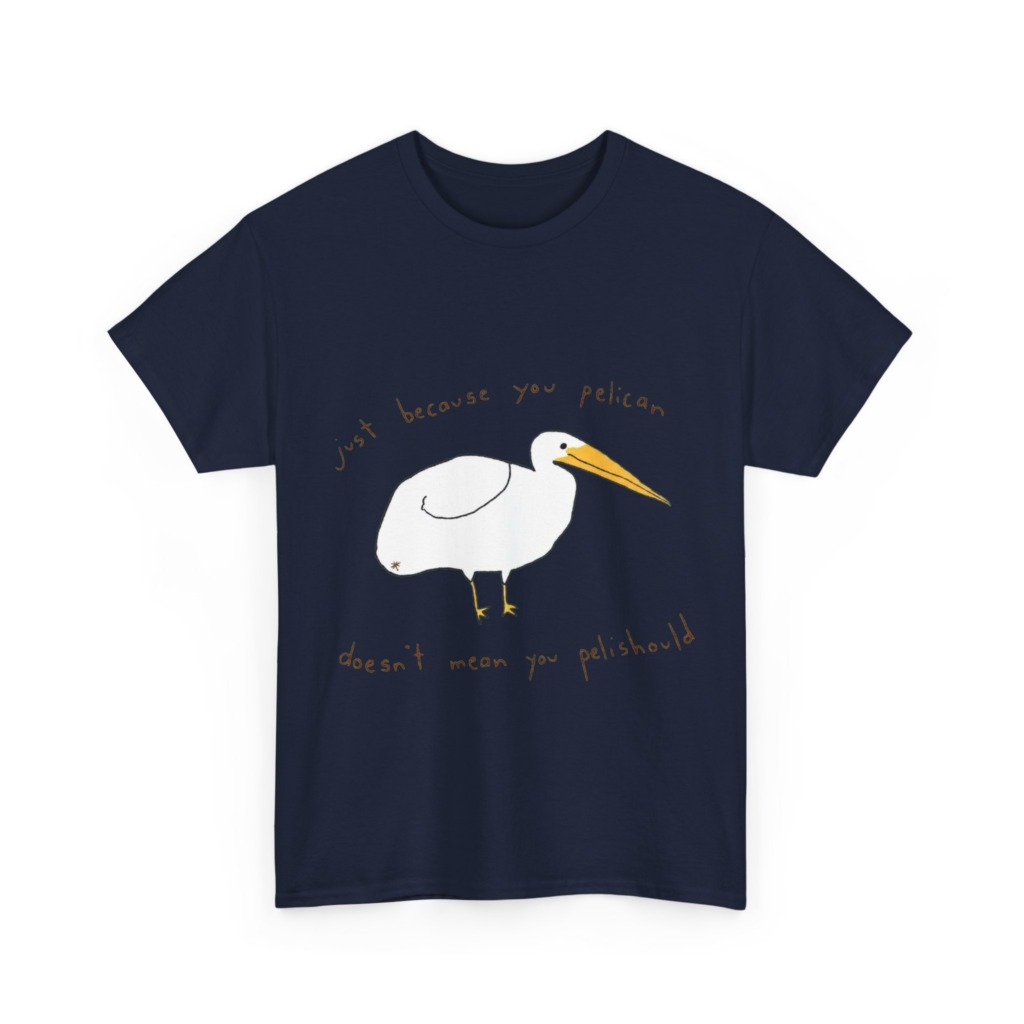 Black 'Just Because You Pelican' Graphic T-Shirt