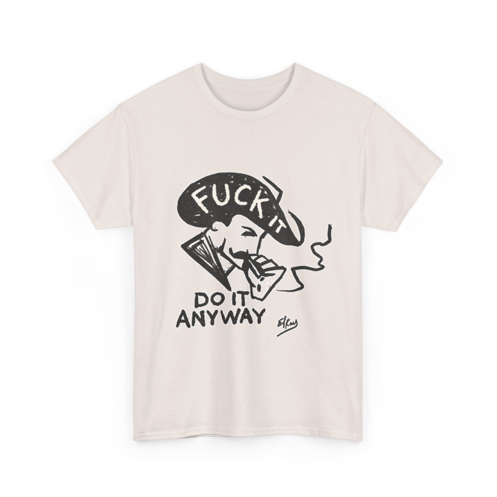 T-Shirt: 'Fuck It Do It Anyway' Statement Graphic