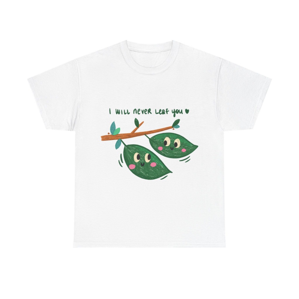 Cute Leaves 'I Will Never Leaf You' Graphic T-Shirt