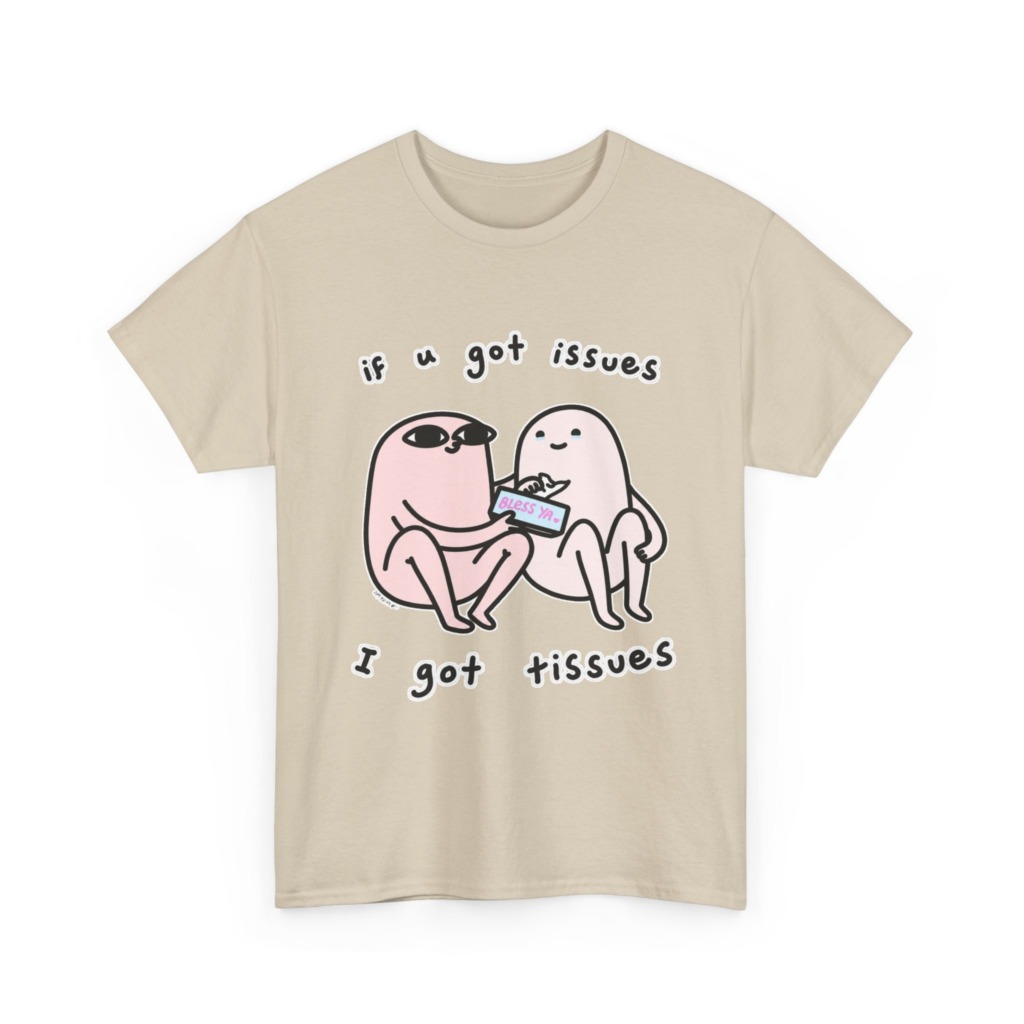 If U Got Issues, I Got Tissues Graphic Tee