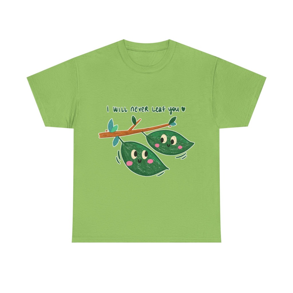 Cute Leaves 'I Will Never Leaf You' Graphic T-Shirt