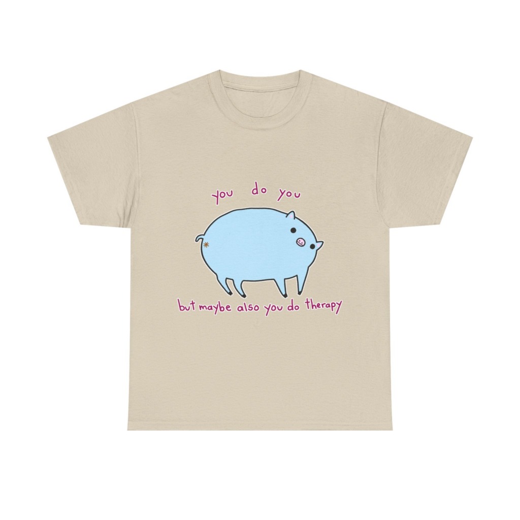 T-Shirt with Blue Pig 'You Do You' Therapy Design