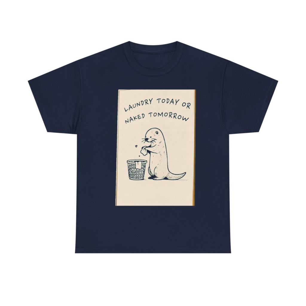 Funny Otter Laundry Today or Naked Tomorrow T-Shirt
