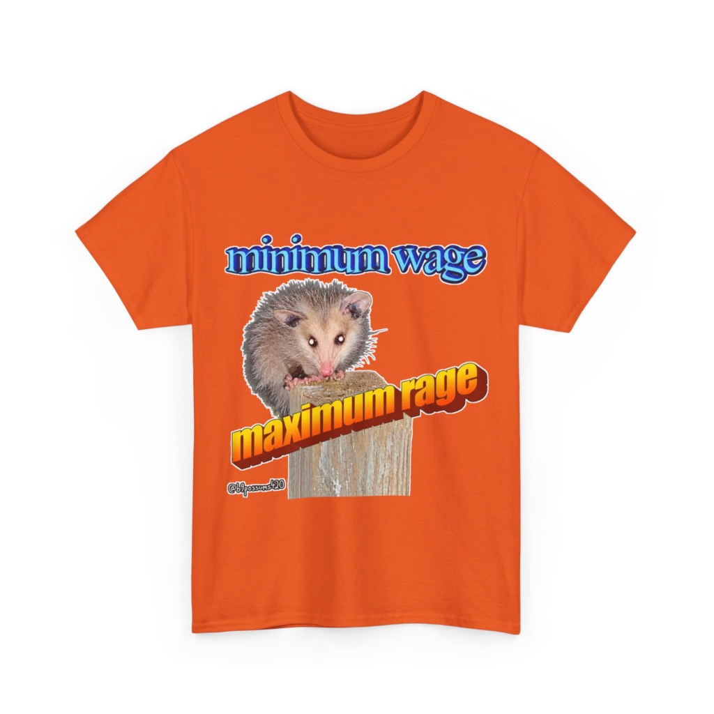 T-Shirt: Possum Minimum Wage Maximum Rage