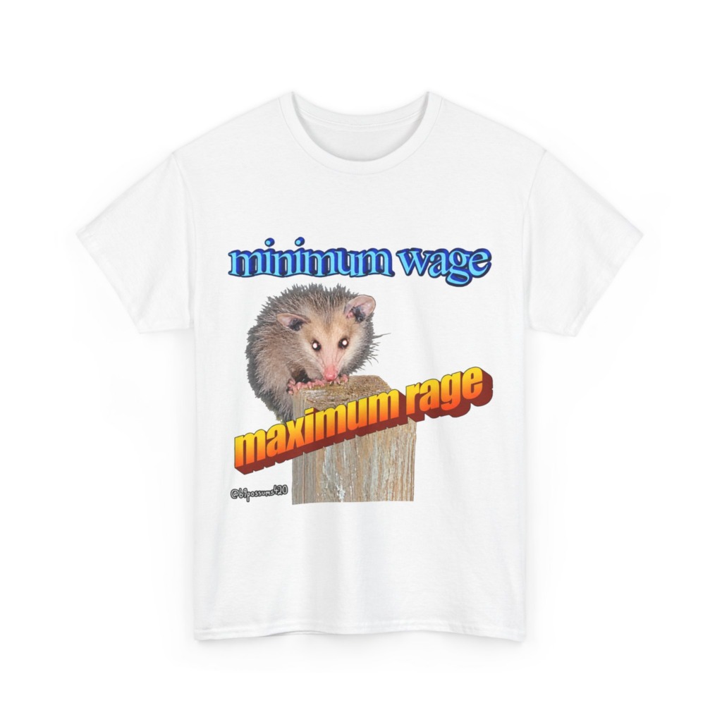 T-Shirt: Possum Minimum Wage Maximum Rage