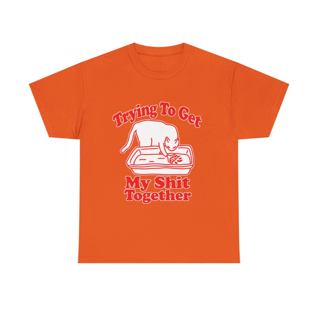 T-Shirt: Trying To Get My Shit Together Cat