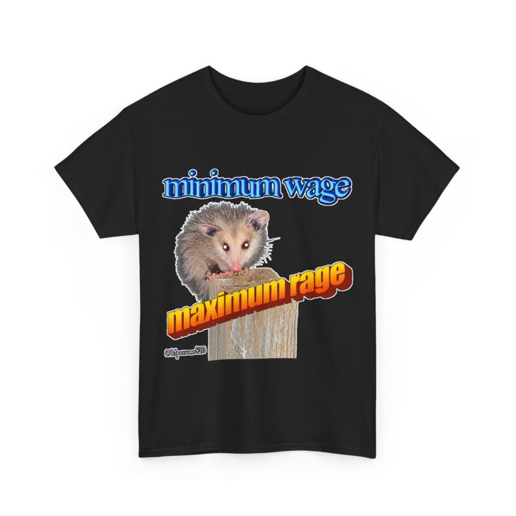 T-Shirt: Possum Minimum Wage Maximum Rage