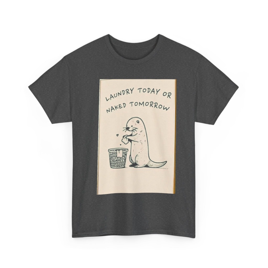 Funny Otter Laundry Today or Naked Tomorrow T-Shirt