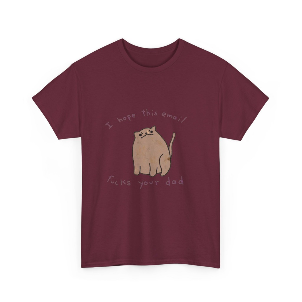 T-Shirt: Sassy Cat 'I Hope This Email Fucks Your Dad' Graphic