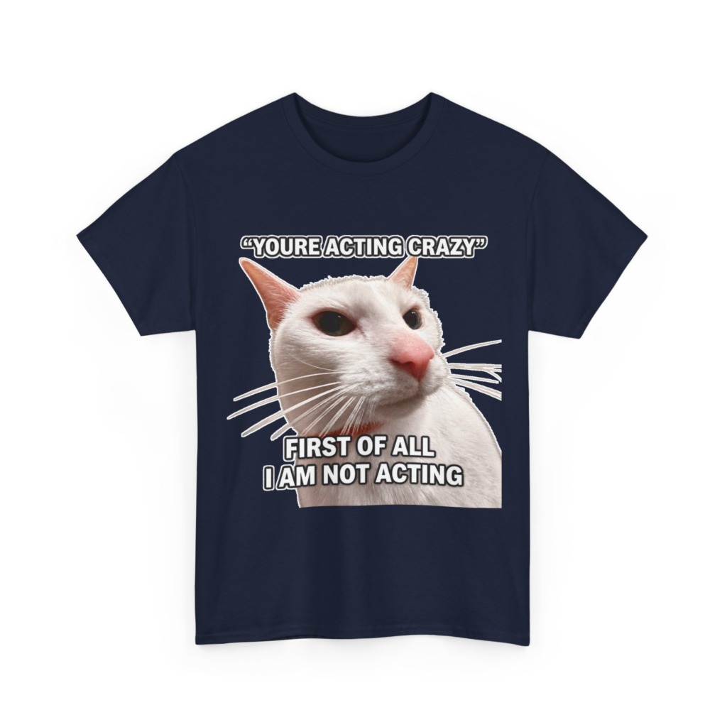 White Cat Meme 'I Am Not Acting' T-Shirt