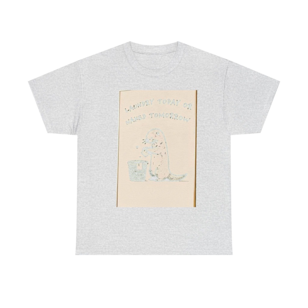 Funny Otter Laundry Today or Naked Tomorrow T-Shirt