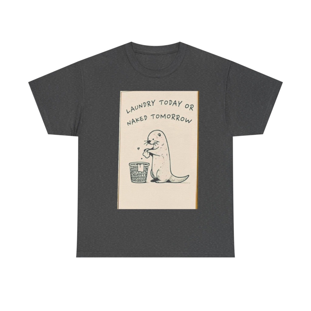 Funny Otter Laundry Today or Naked Tomorrow T-Shirt