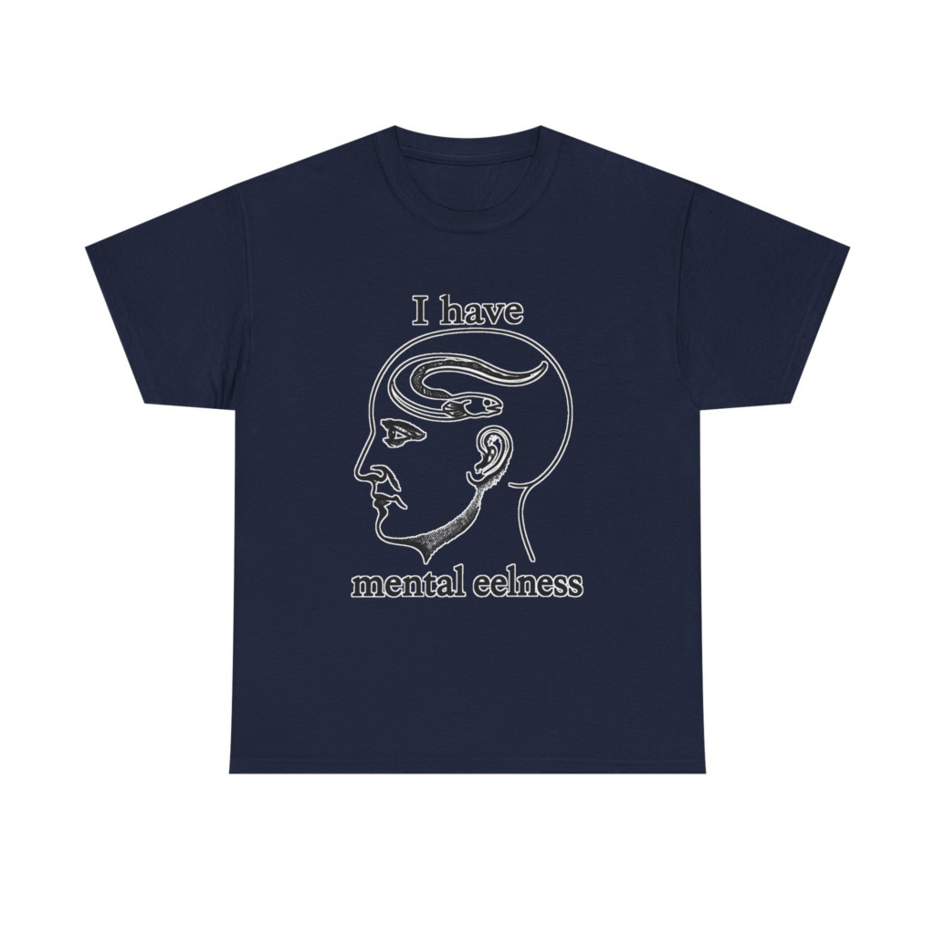 T-Shirt with 'I Have Mental Eelness' Graphic