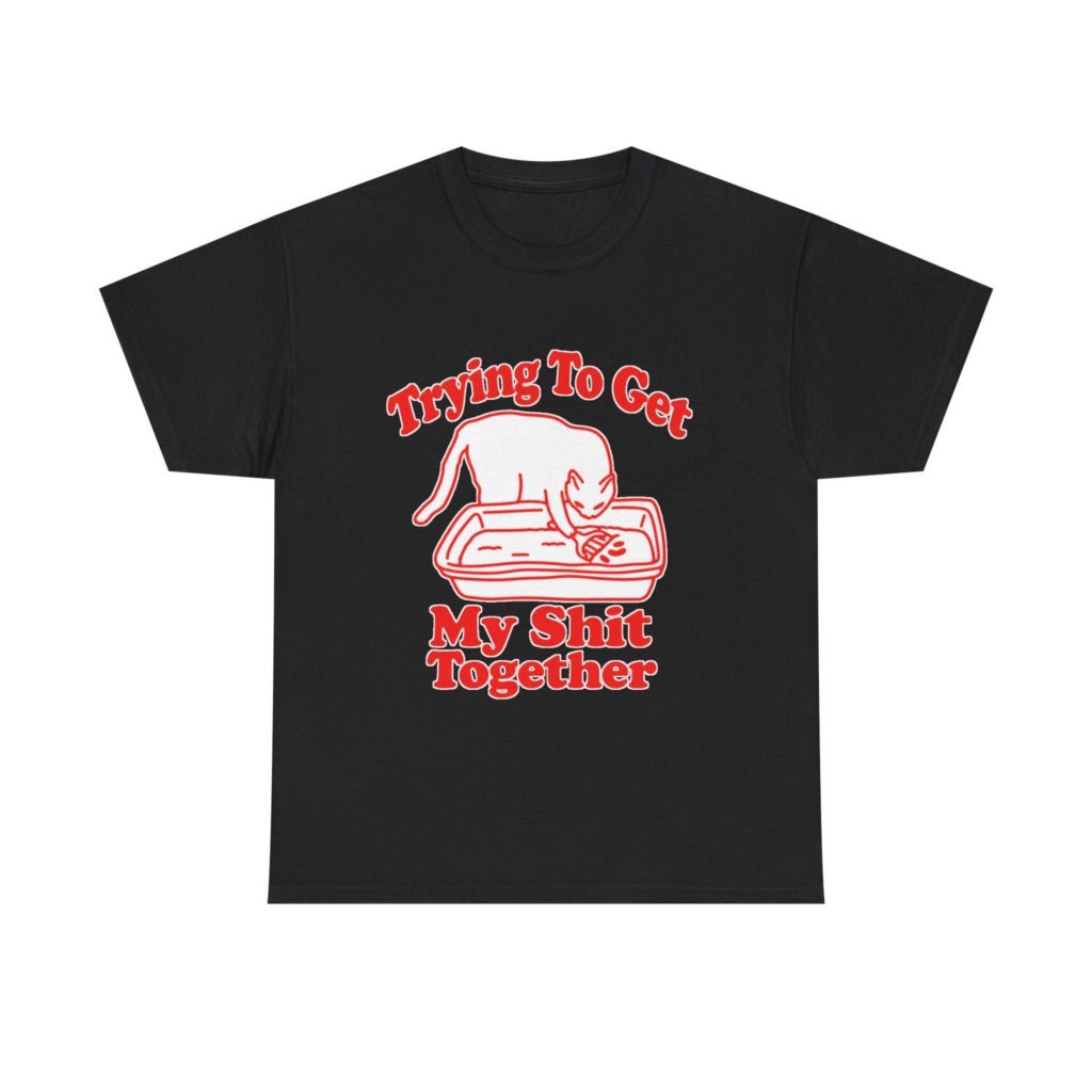 T-Shirt: Trying To Get My Shit Together Cat