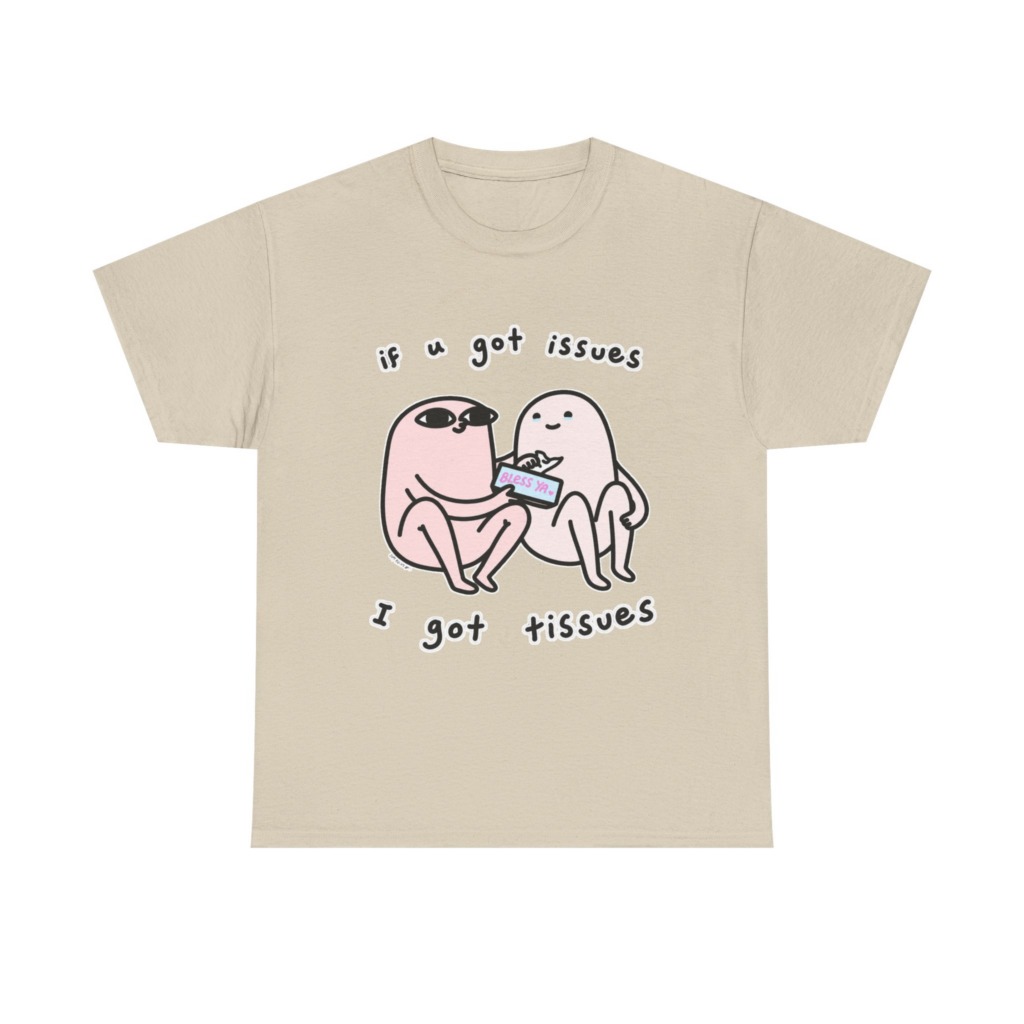 If U Got Issues, I Got Tissues Graphic Tee
