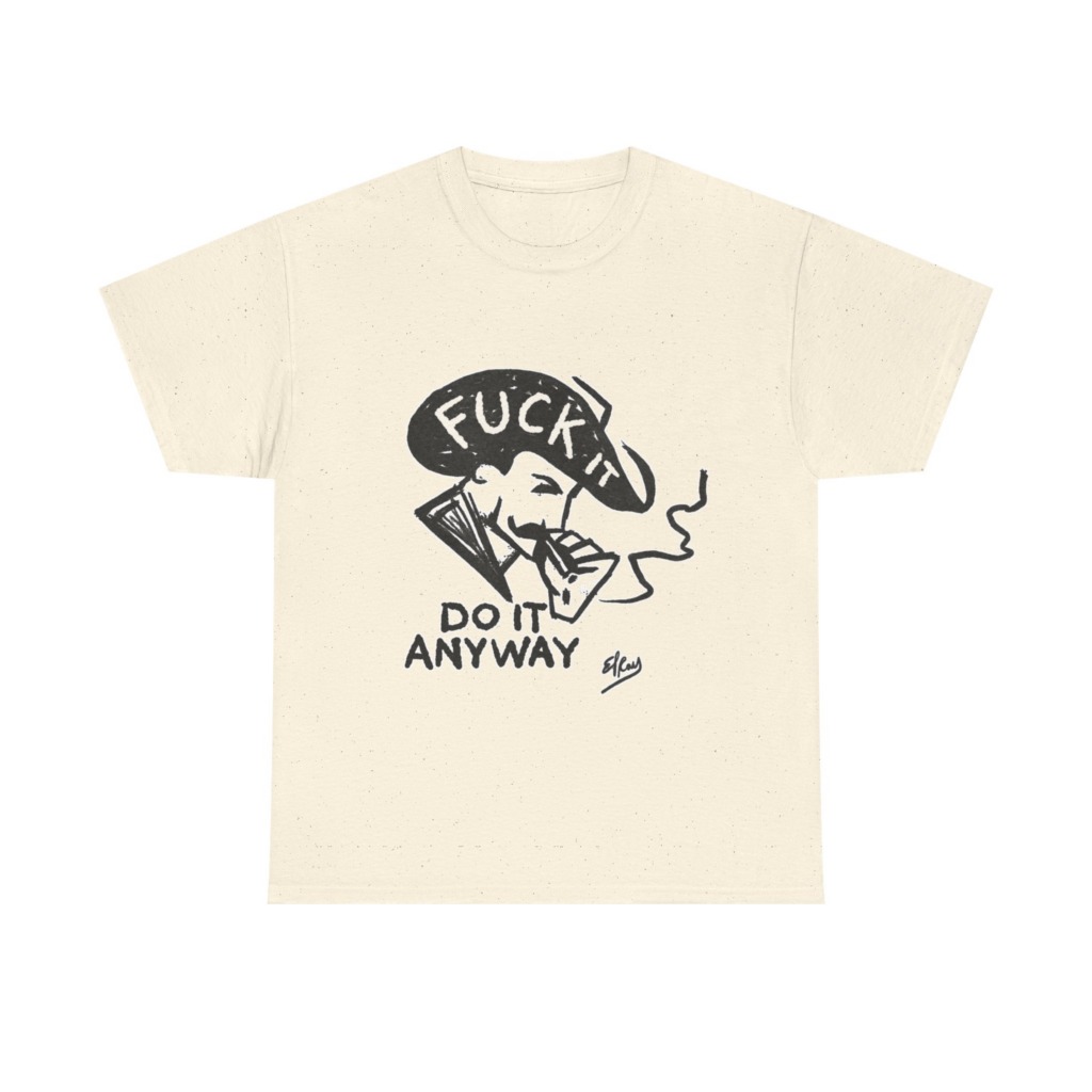 T-Shirt: 'Fuck It Do It Anyway' Statement Graphic