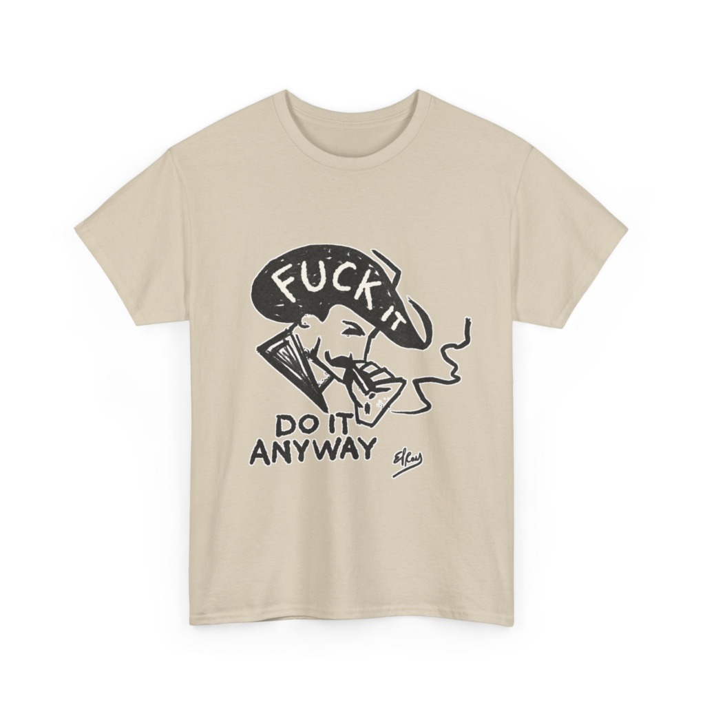 T-Shirt: 'Fuck It Do It Anyway' Statement Graphic