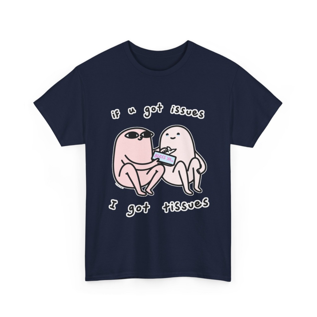If U Got Issues, I Got Tissues Graphic Tee