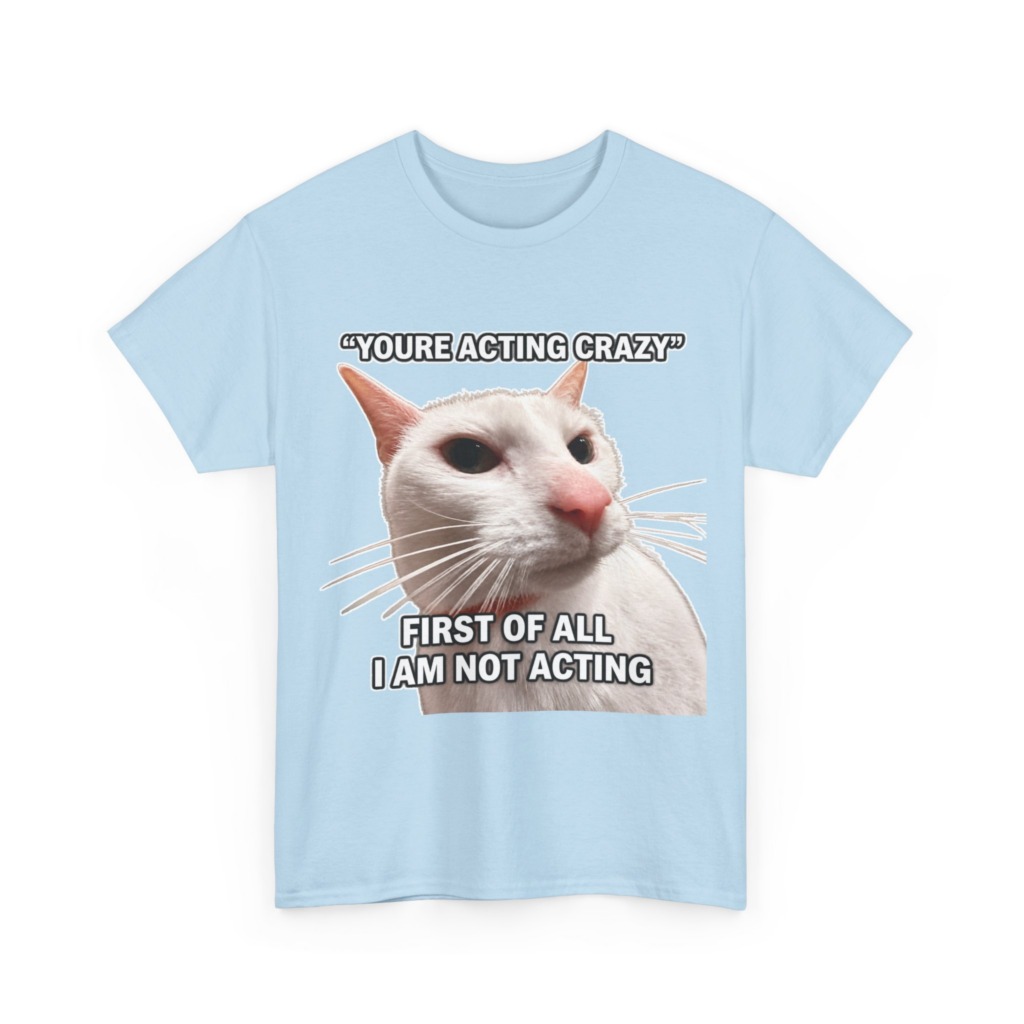 White Cat Meme 'I Am Not Acting' T-Shirt