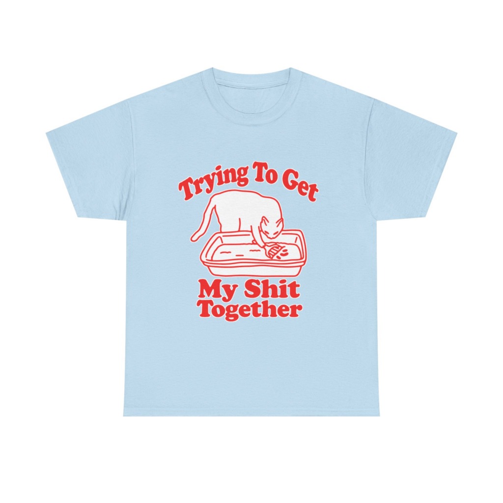 T-Shirt: Trying To Get My Shit Together Cat