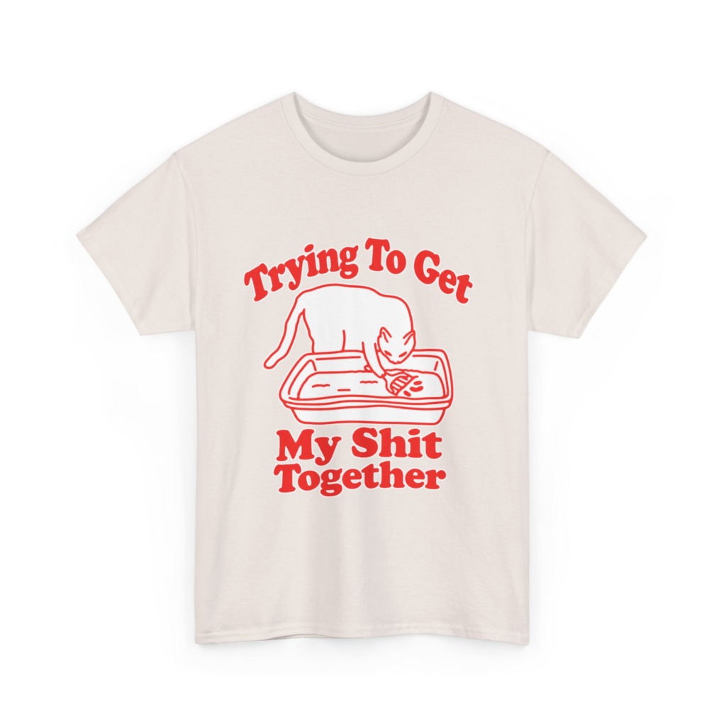 T-Shirt: Trying To Get My Shit Together Cat