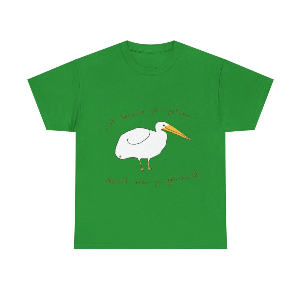 Black 'Just Because You Pelican' Graphic T-Shirt