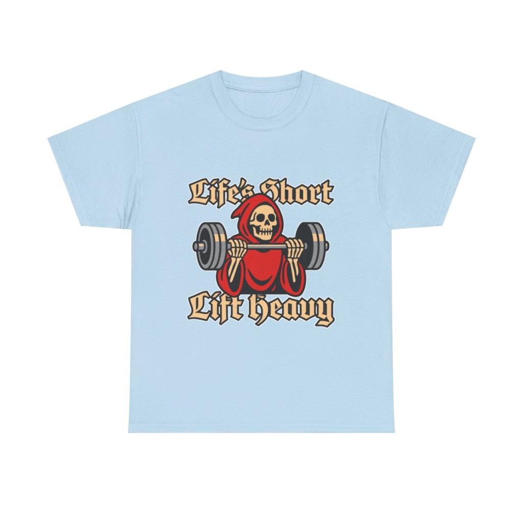 Life's Short Lift Heavy Grim Reaper T-Shirt