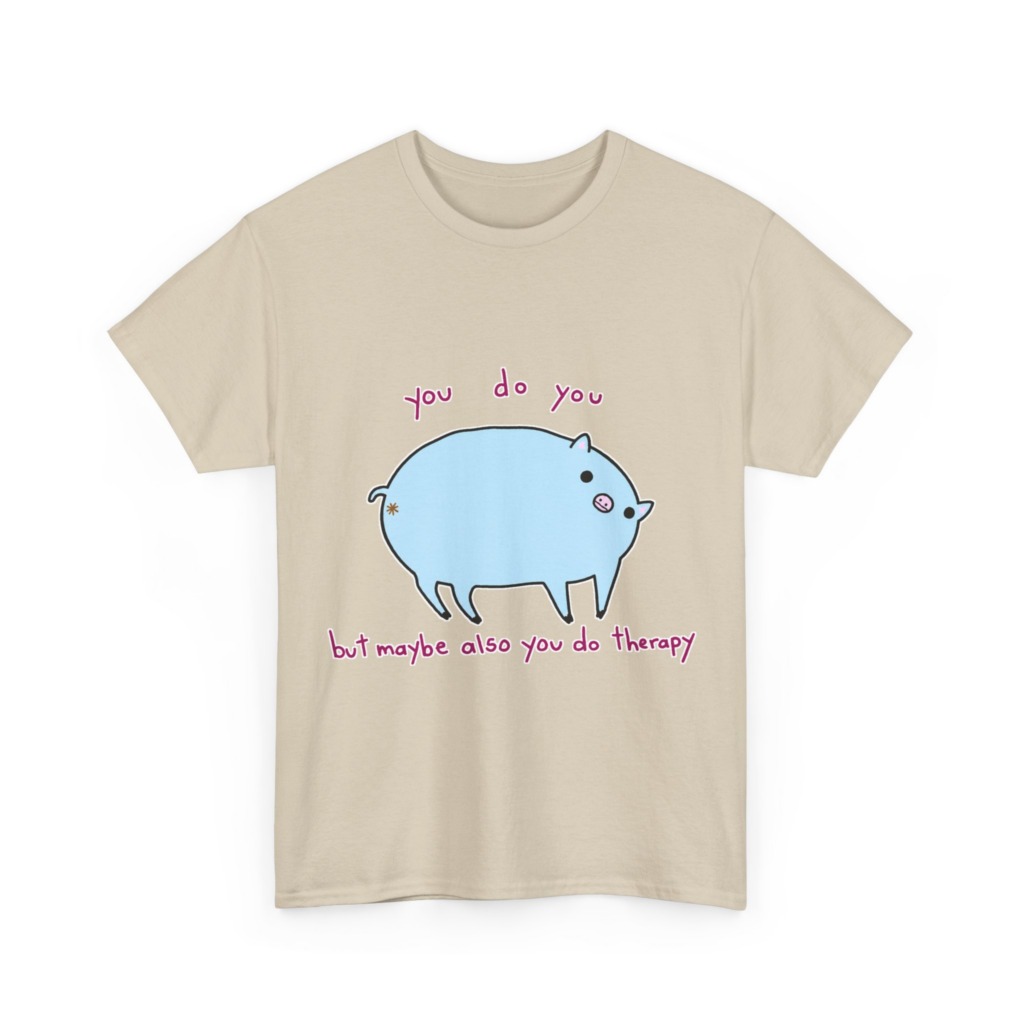 T-Shirt with Blue Pig 'You Do You' Therapy Design