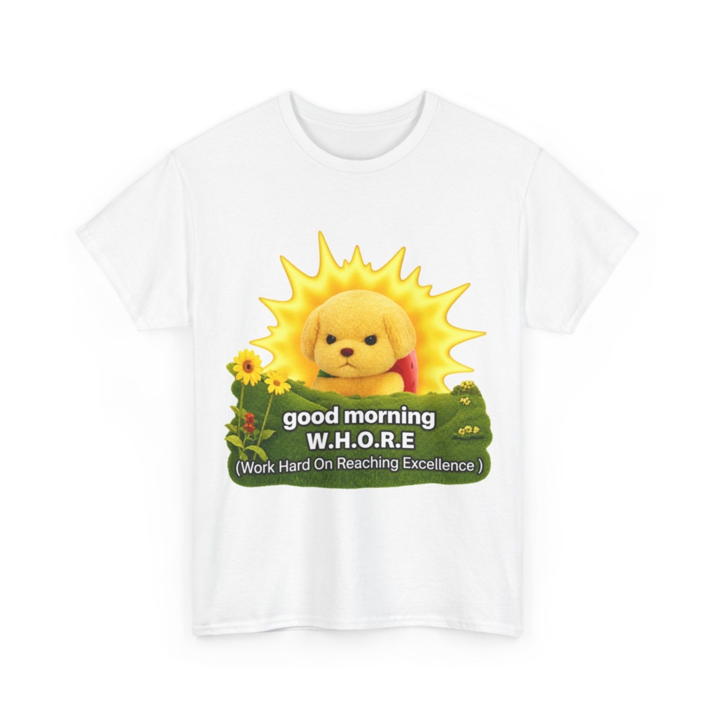 T-Shirt with Grumpy Puppy 'Good Morning W.H.O.R.E.'