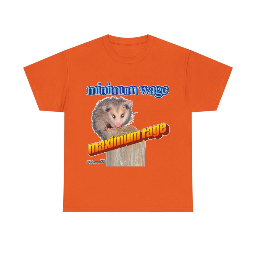 T-Shirt: Possum Minimum Wage Maximum Rage