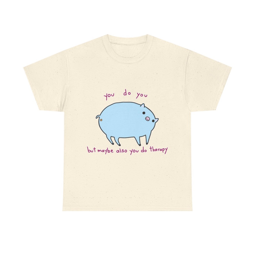 T-Shirt with Blue Pig 'You Do You' Therapy Design