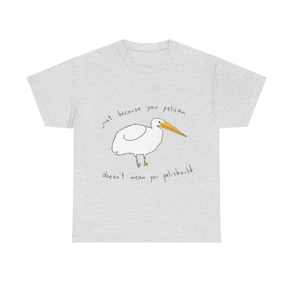 Black 'Just Because You Pelican' Graphic T-Shirt