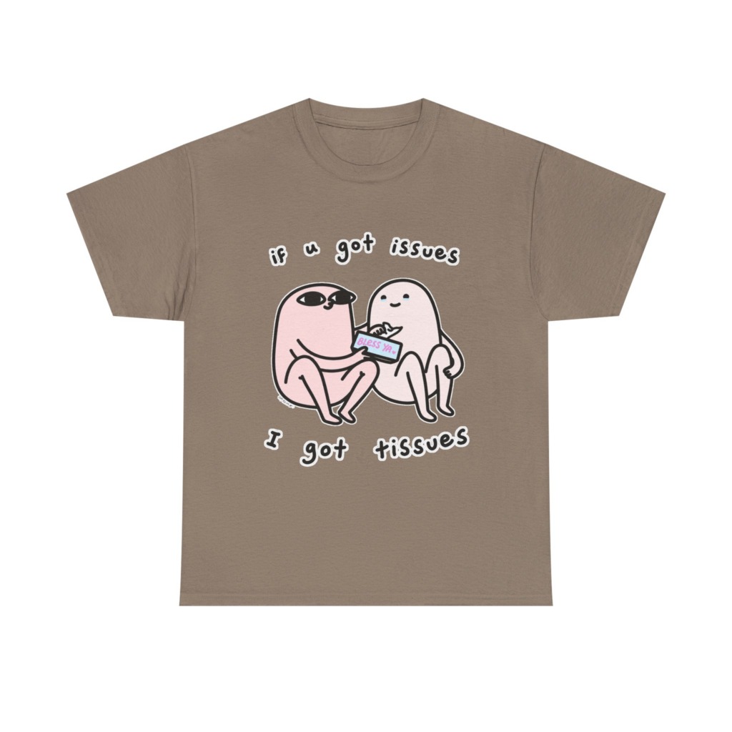 If U Got Issues, I Got Tissues Graphic Tee