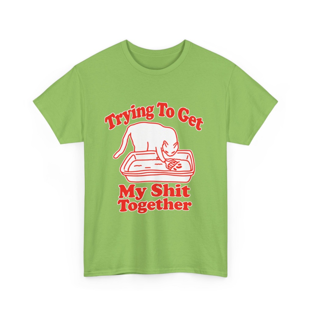 T-Shirt: Trying To Get My Shit Together Cat