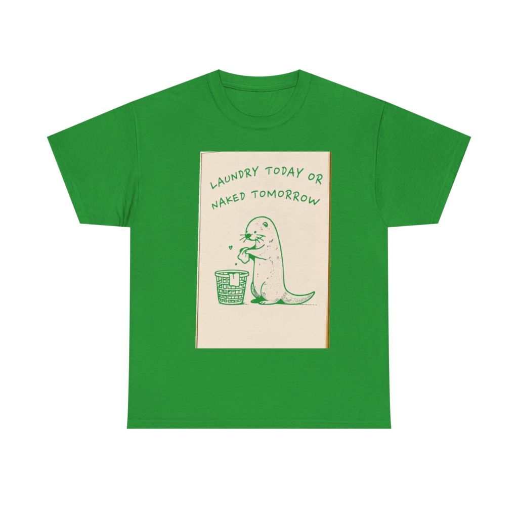 Funny Otter Laundry Today or Naked Tomorrow T-Shirt