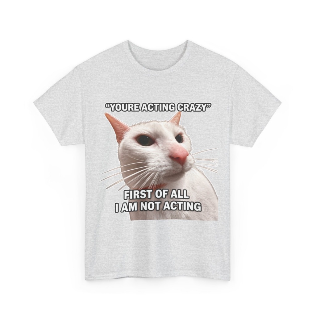 White Cat Meme 'I Am Not Acting' T-Shirt