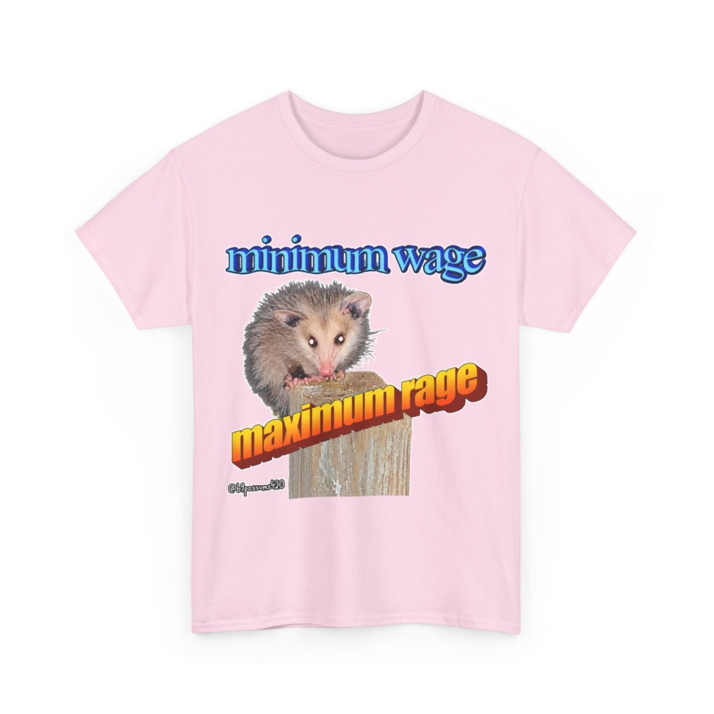 T-Shirt: Possum Minimum Wage Maximum Rage