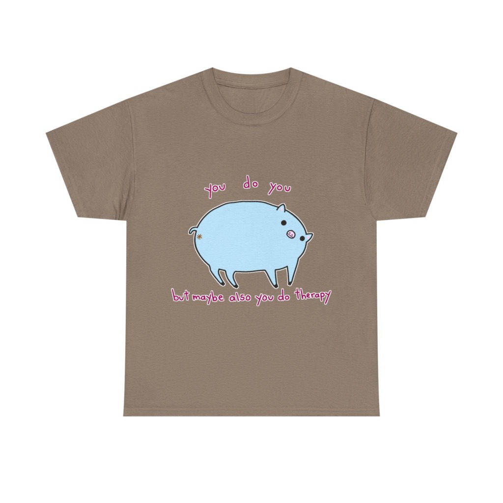 T-Shirt with Blue Pig 'You Do You' Therapy Design