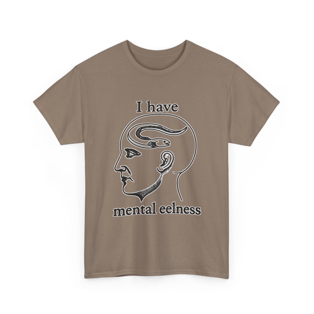 T-Shirt with 'I Have Mental Eelness' Graphic