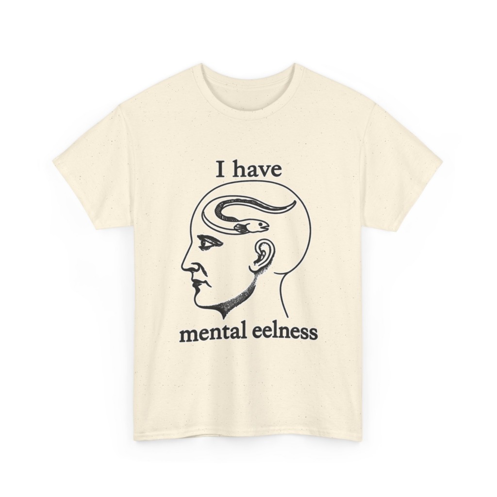 T-Shirt with 'I Have Mental Eelness' Graphic