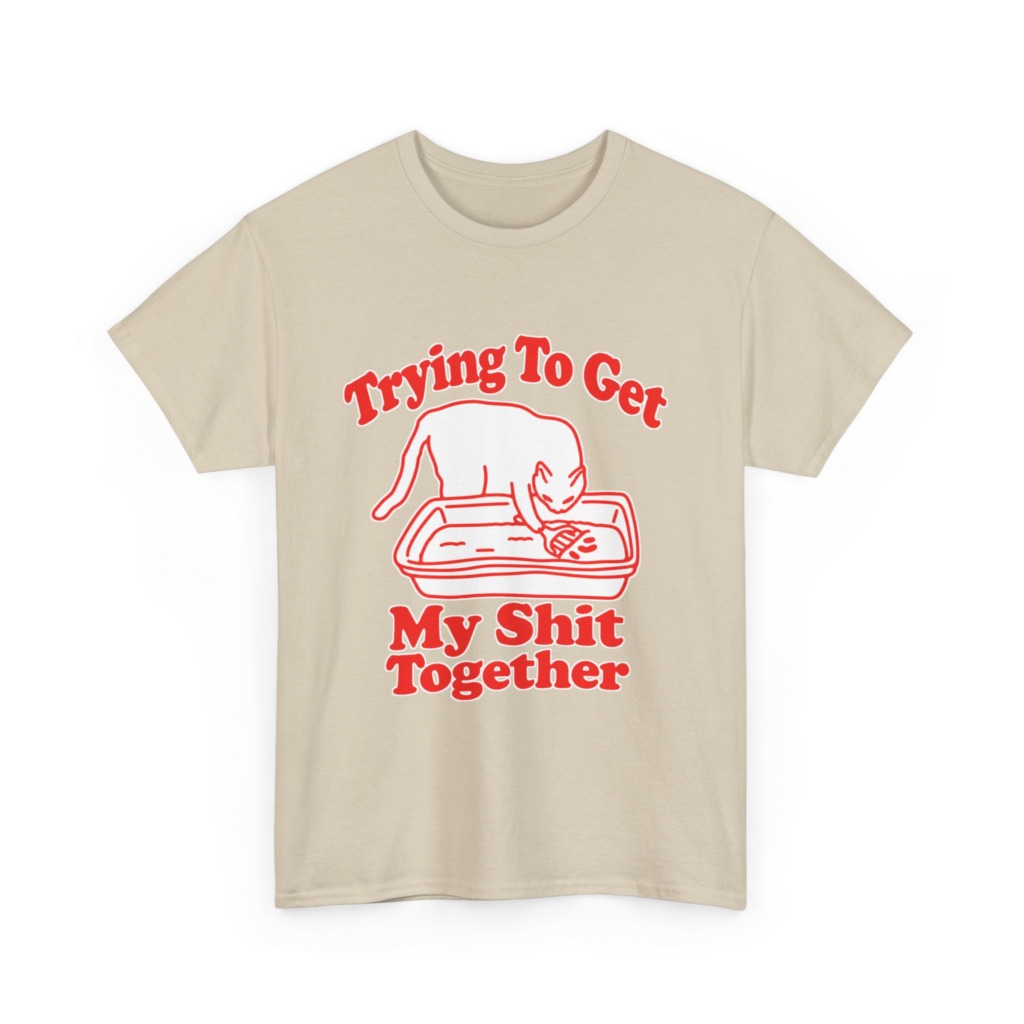 T-Shirt: Trying To Get My Shit Together Cat