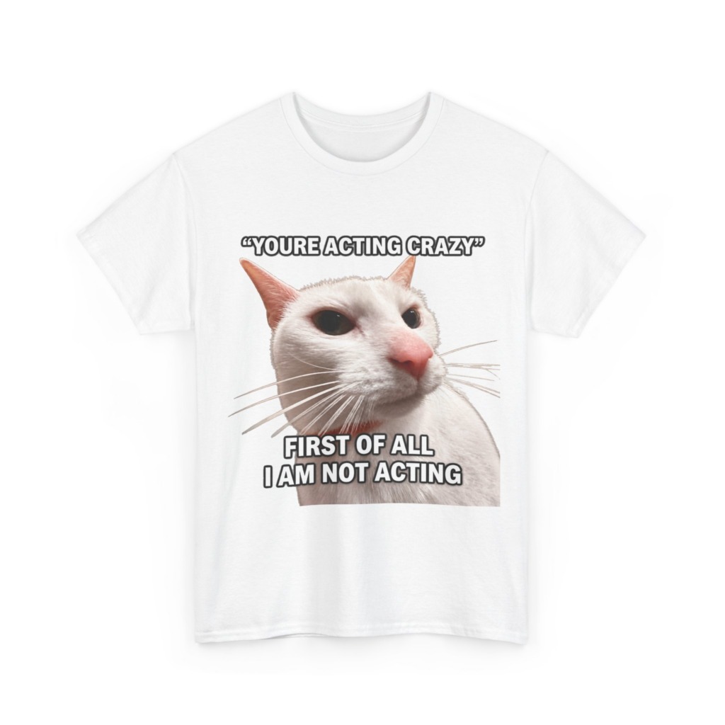 White Cat Meme 'I Am Not Acting' T-Shirt