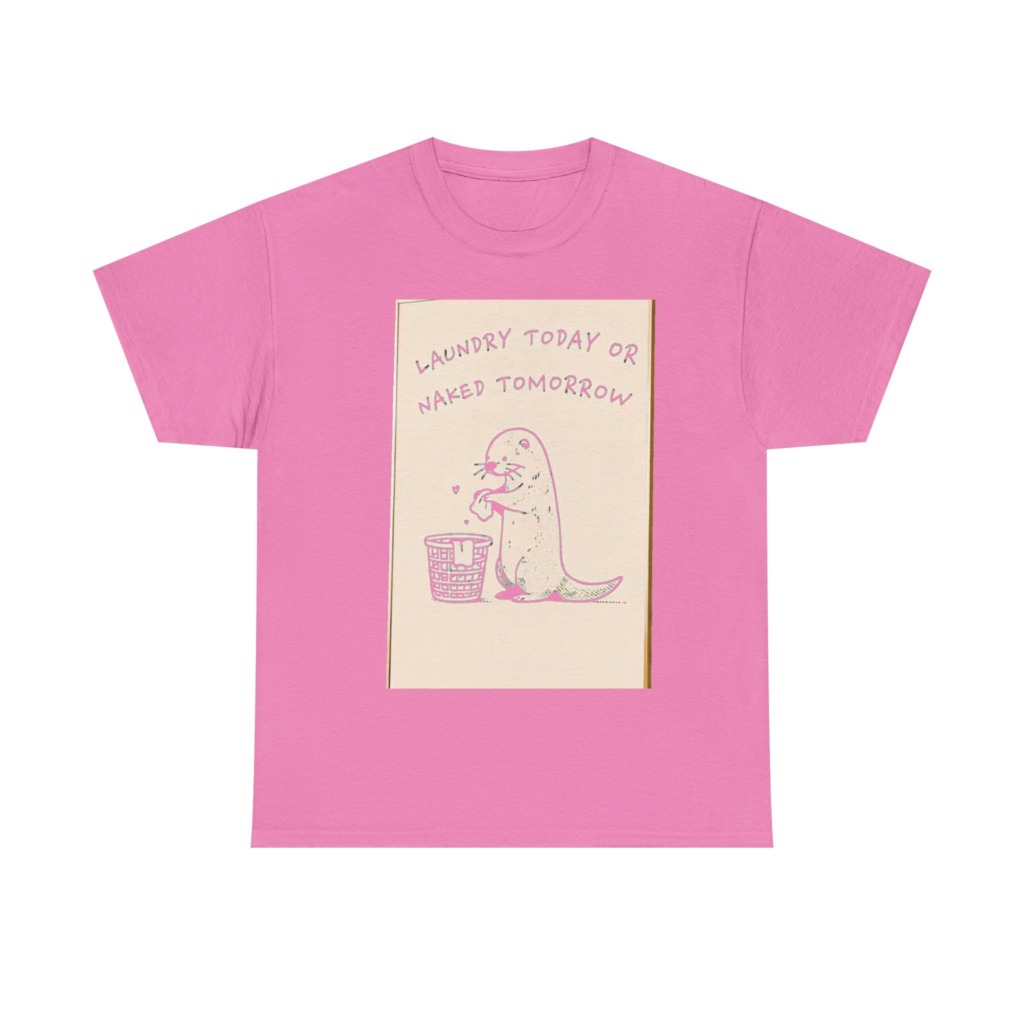 Funny Otter Laundry Today or Naked Tomorrow T-Shirt
