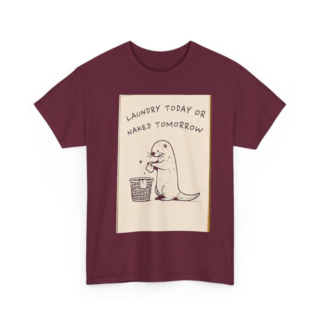 Funny Otter Laundry Today or Naked Tomorrow T-Shirt
